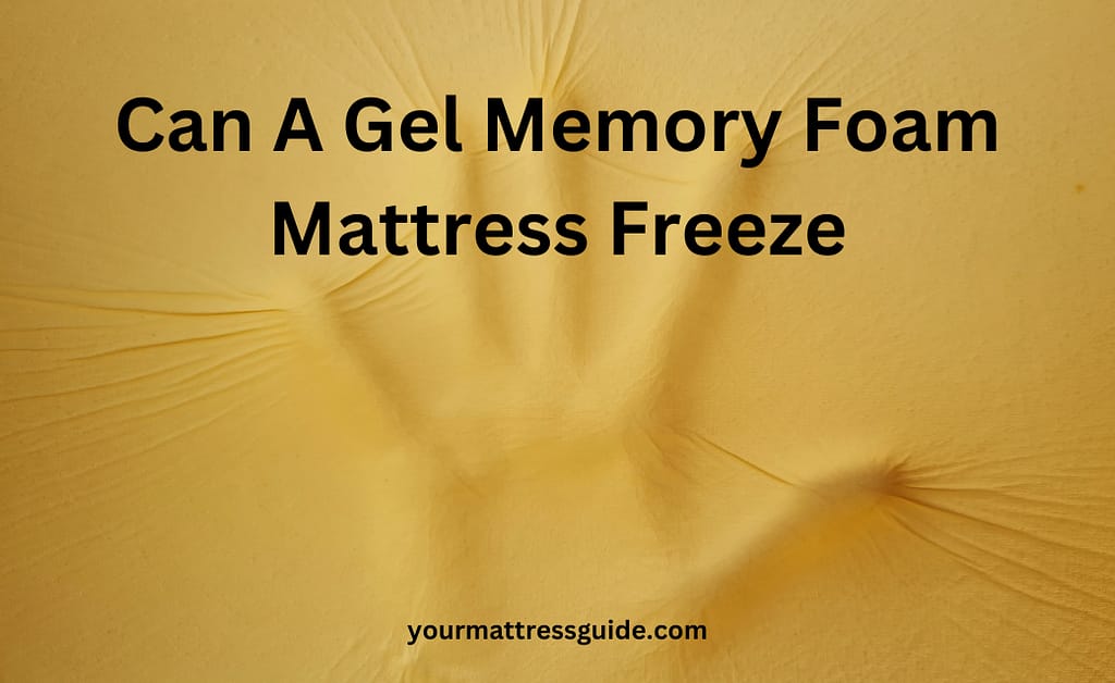 Can Gel Memory Foam Mattress Freeze