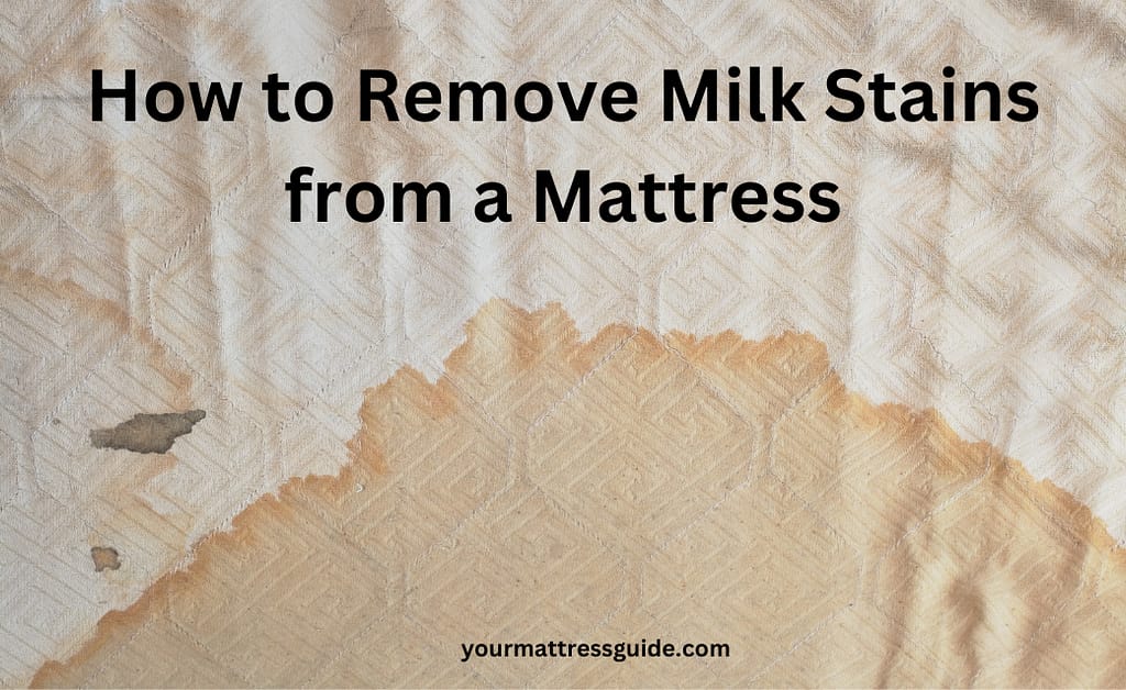 How to Remove Milk Stains from Mattress