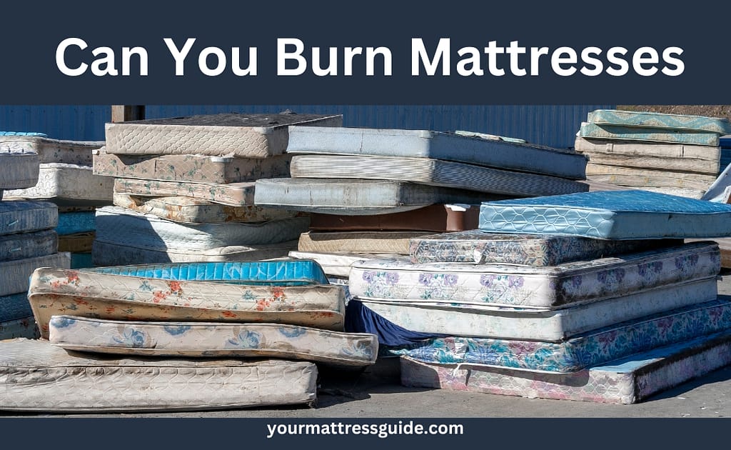 Can You Burn Mattress