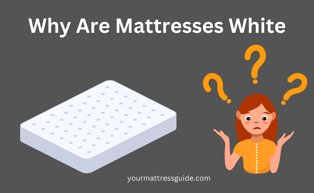 Why Are Mattress White