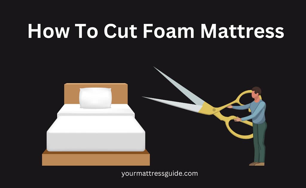 How To Cut Foam Mattress