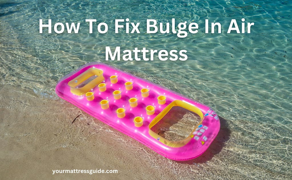 How To Fix Bulge In an Air Mattress