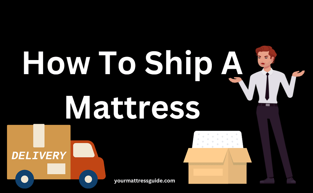 How To Ship A Mattress