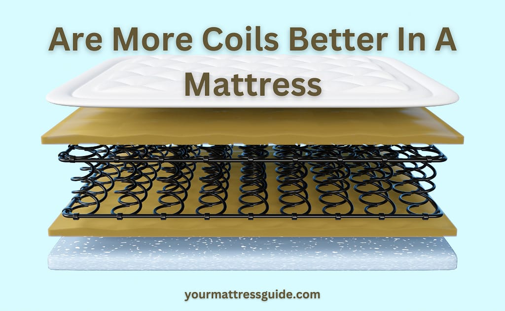 Are More Coils Better In Mattress