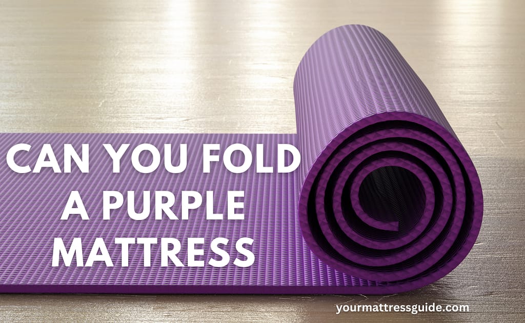 Can You Fold A Purple Mattress