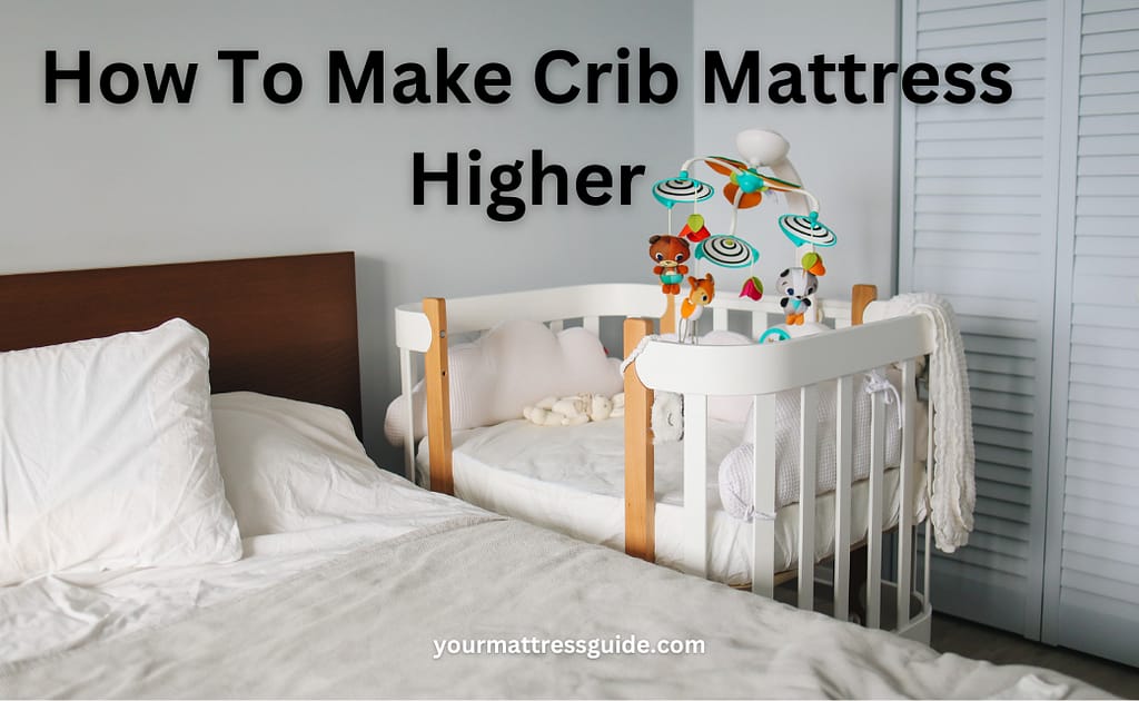 How To Make Crib Mattress Higher