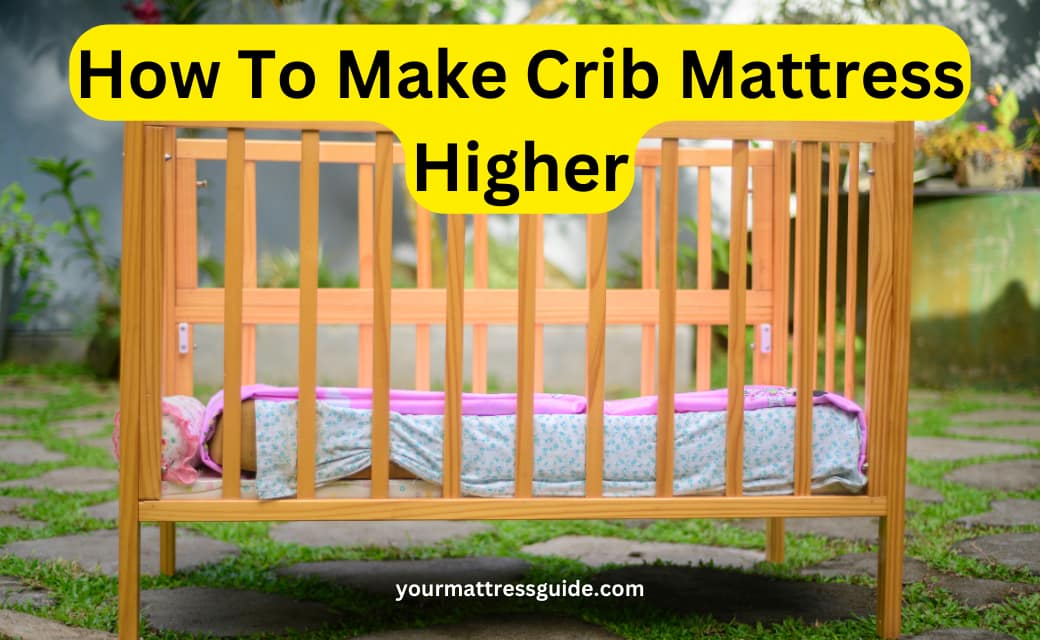 How To Make a Crib Mattress Higher