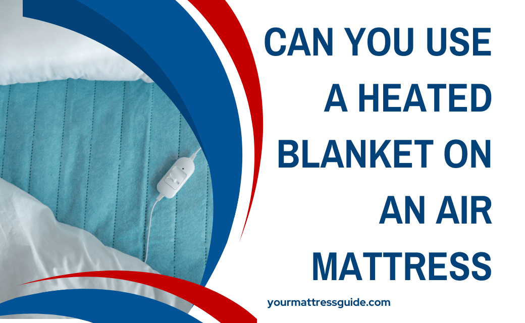 Can You Use A Heated Blanket On An Air Mattress