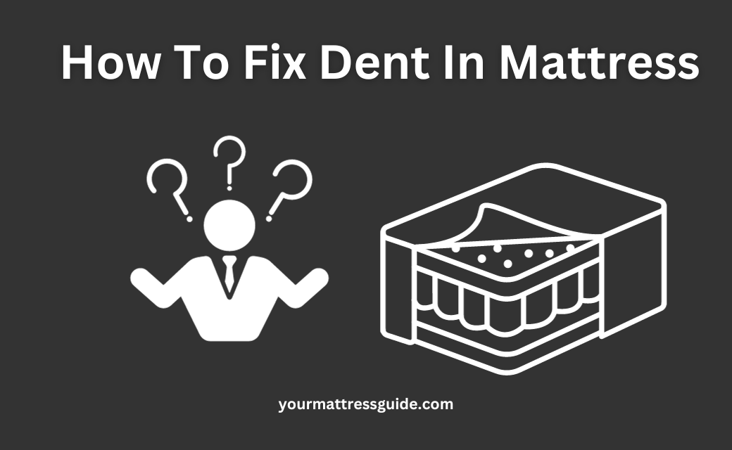 How To Fix Dent In Mattress 5 Basic Techniques 2023