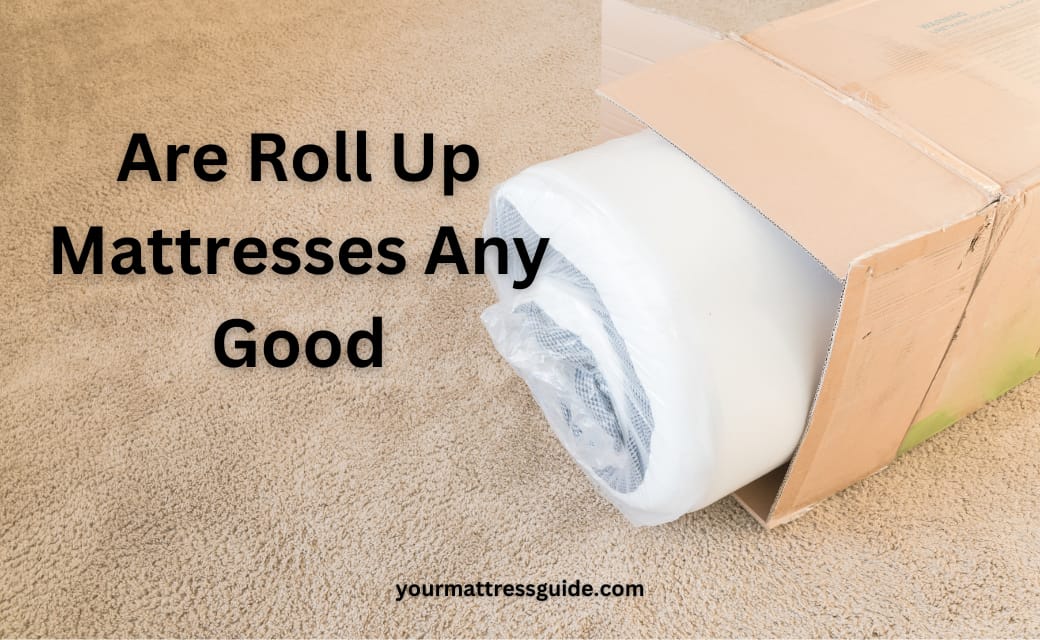 Are Roll Up Mattresses Any Good Best Guide To Durability