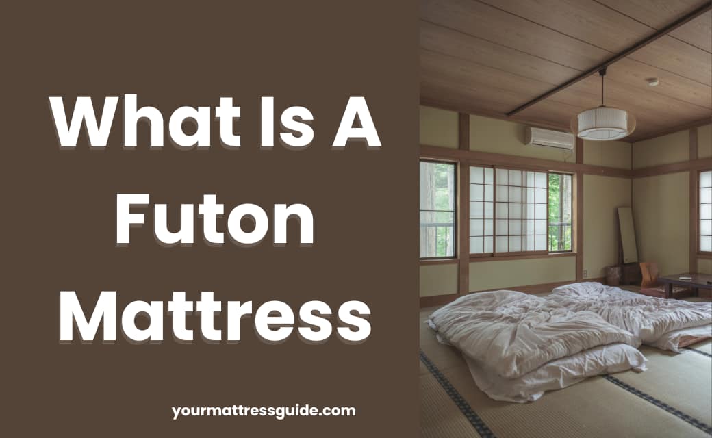 What Is A Futon Mattress Best Materials, & Benefits 2024